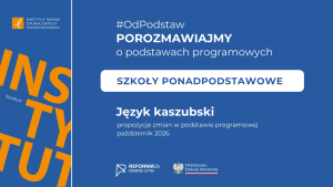  #OdPodstaw: szkoły ponadpodstawowe – Język Kaszubski